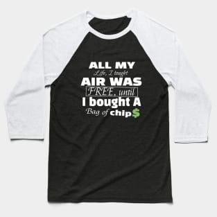 I thought air was free Baseball T-Shirt